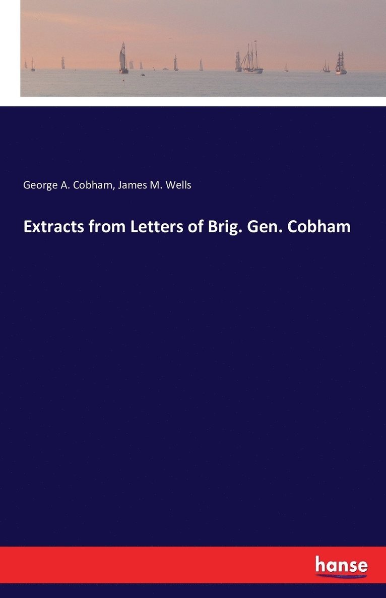 Extracts from Letters of Brig. Gen. Cobham 1