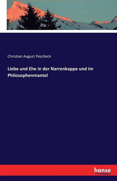 bokomslag Liebe und Ehe in der Narrenkappe und im Philosophenmantel