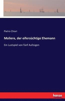 Pietro Chiari - Moliere, der eifersüchtige Ehemann, Häftad