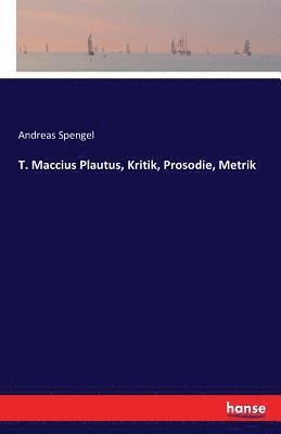 T. Maccius Plautus, Kritik, Prosodie, Metrik 1