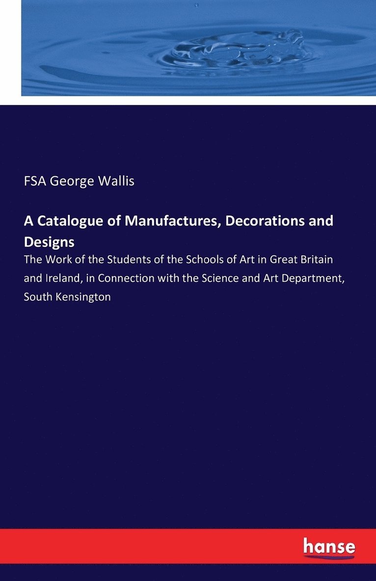 A Catalogue of Manufactures, Decorations and Designs 1