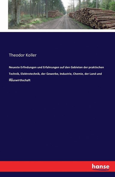 bokomslag Neueste Erfindungen und Erfahrungen auf den Gebieten der praktischen Technik, Elektrotechnik, der Gewerbe, Industrie, Chemie, der Land und Hauswirthschaft