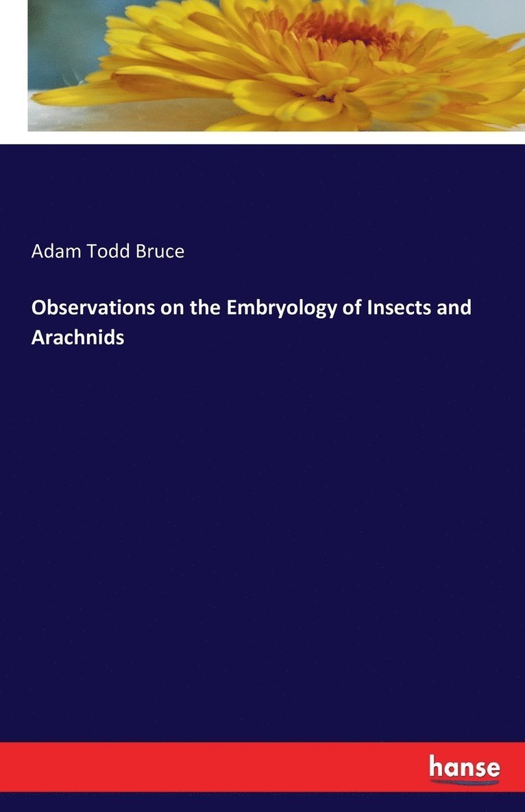 Observations on the Embryology of Insects and Arachnids 1