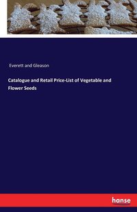 bokomslag Catalogue and Retail Price-List of Vegetable and Flower Seeds