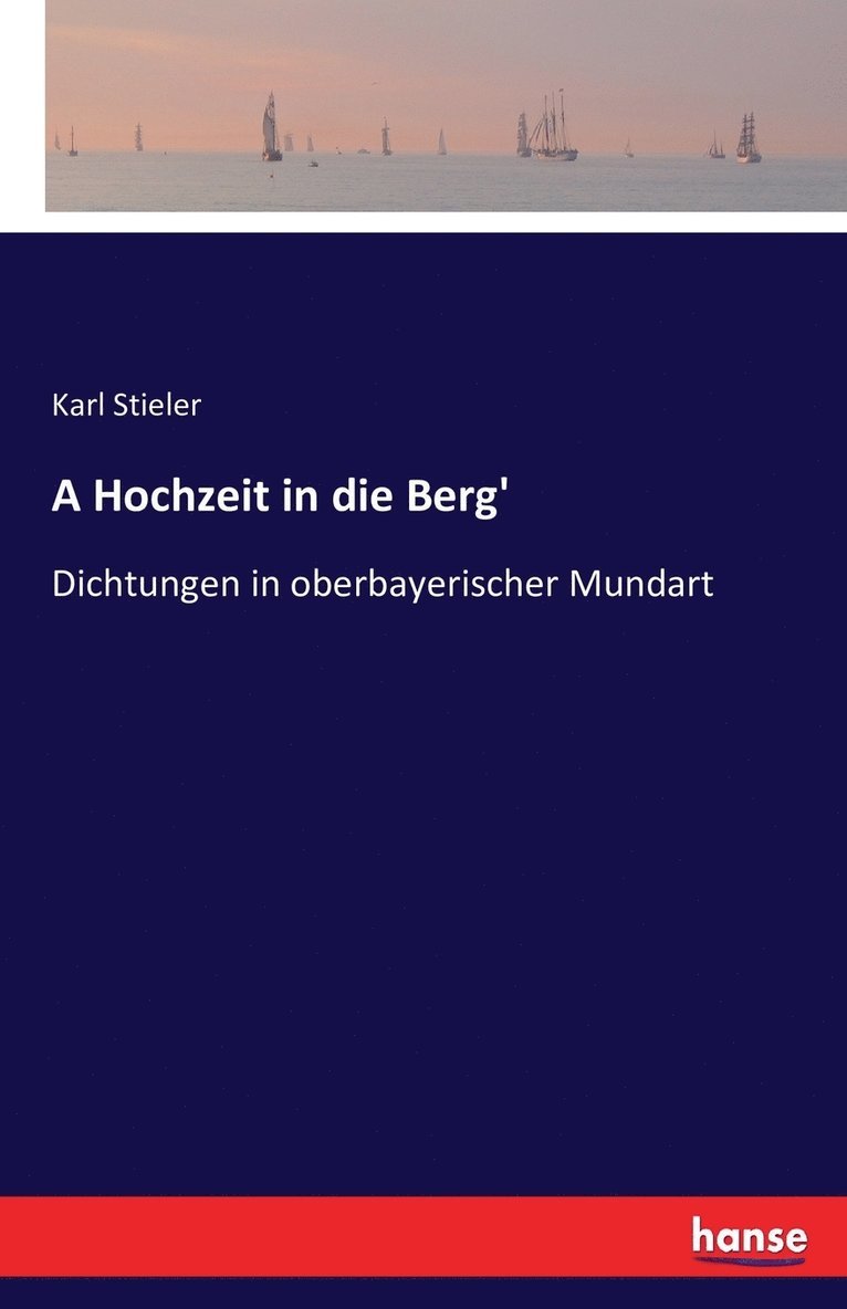 Karl Stieler - A Hochzeit in die Berg', Häftad