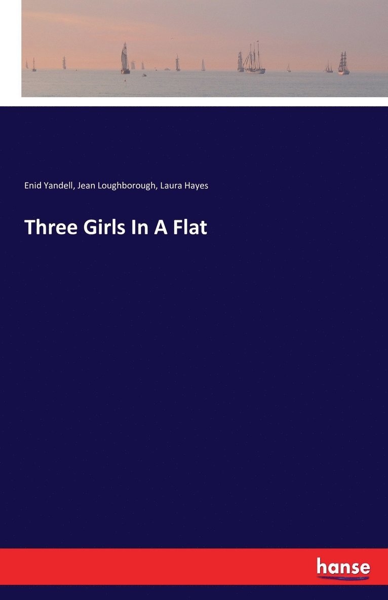 Enid Yandell, Jean Loughborough, Laura Hayes - Three Girls In A Flat, Häftad