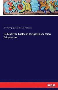 bokomslag Gedichte von Goethe in Kompositionen seiner Zeitgenossen