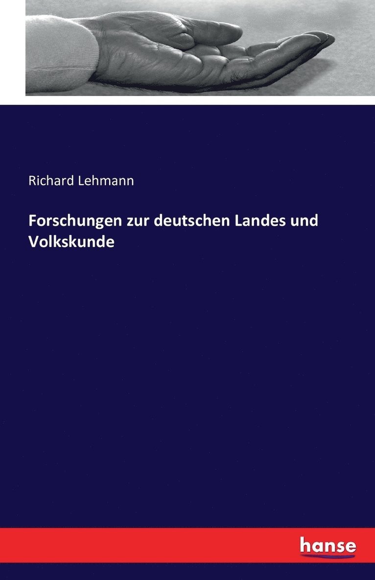 Forschungen zur deutschen Landes und Volkskunde 1