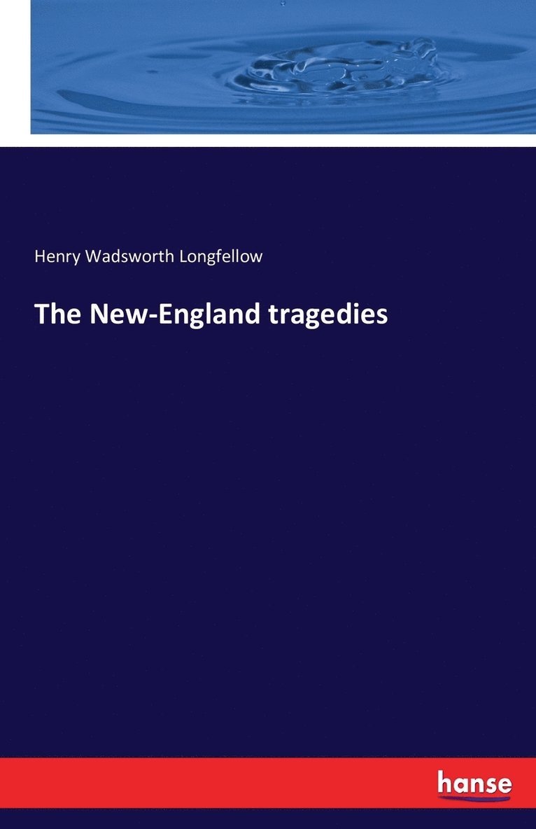 The New-England tragedies 1