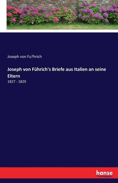 bokomslag Joseph von Fuhrich's Briefe aus Italien an seine Eltern