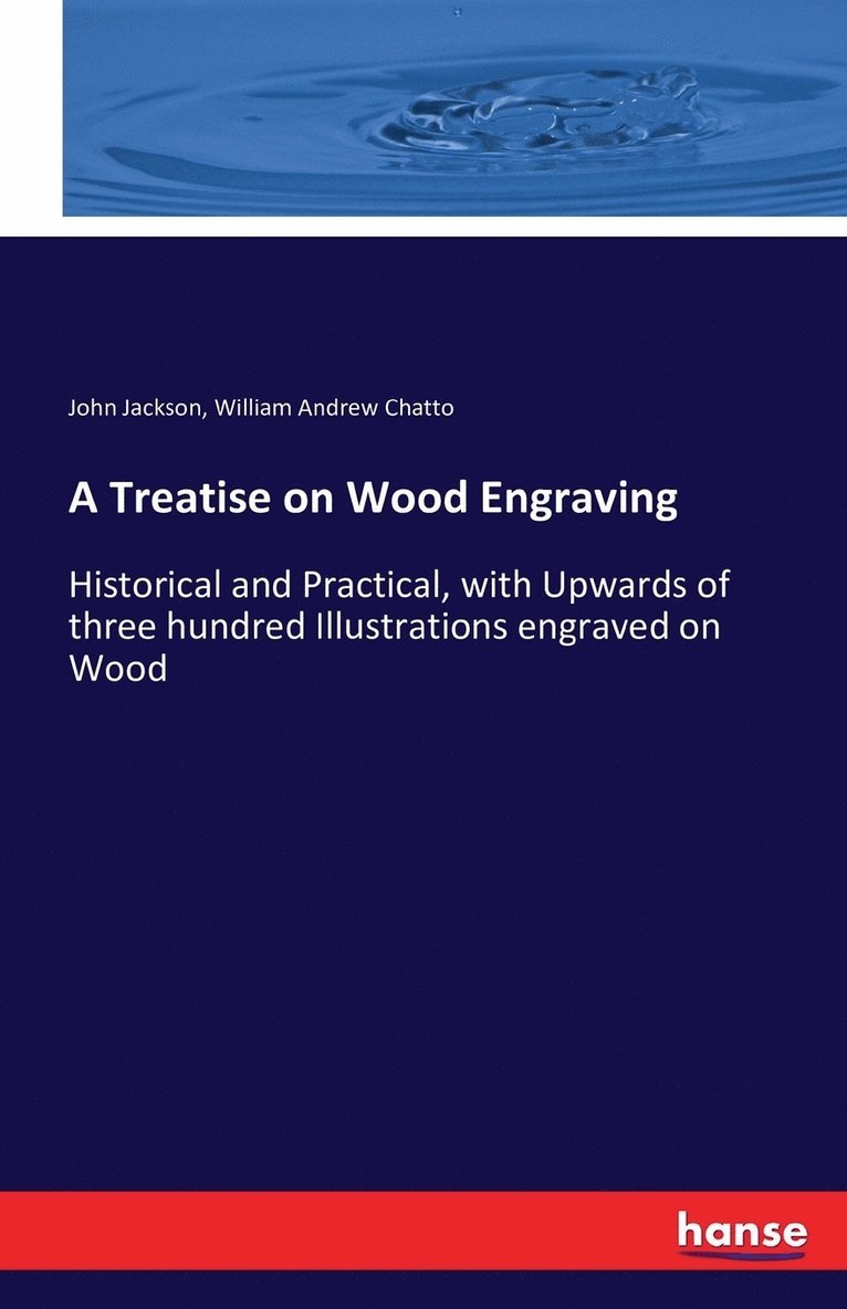 A Treatise on Wood Engraving 1