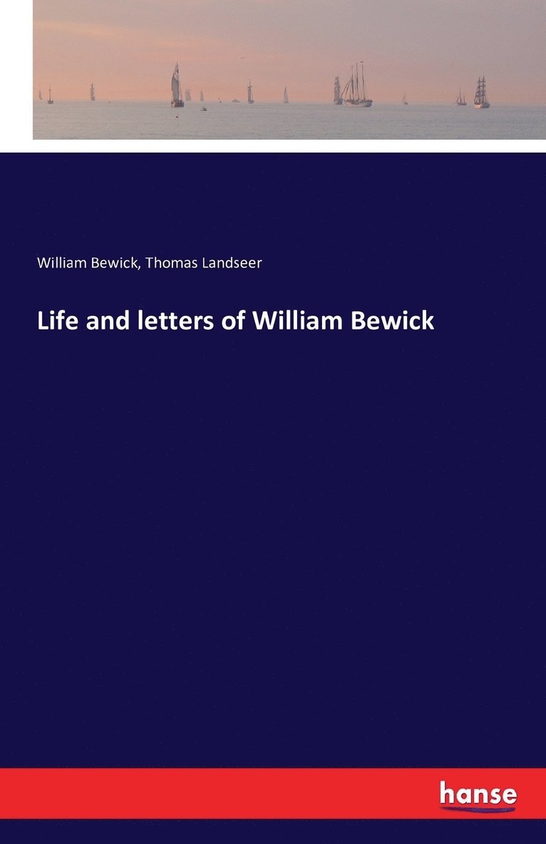 Life and letters of William Bewick 1