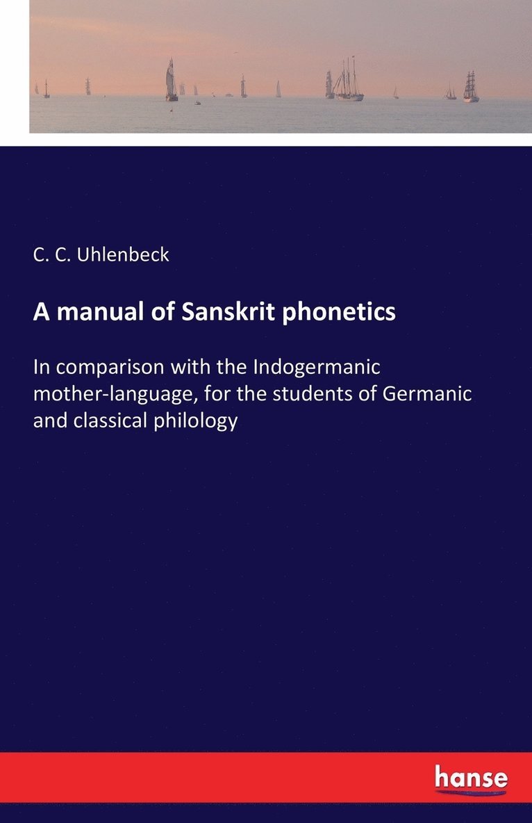 C C Uhlenbeck, C. C. Uhlenbeck - manual of Sanskrit phonetics, Häftad