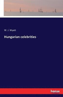 Walter Wyatt, W. J. Wyatt - Hungarian celebrities, Häftad