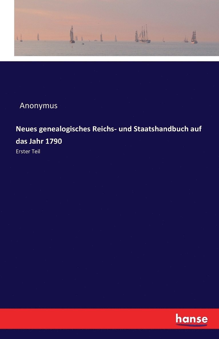 Neues genealogisches Reichs- und Staatshandbuch auf das Jahr 1790 1