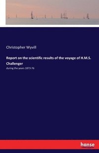 bokomslag Report on the scientific results of the voyage of H.M.S. Challenger