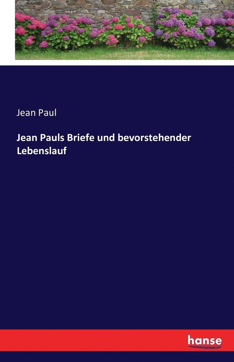 Jean Pauls Briefe und bevorstehender Lebenslauf 1