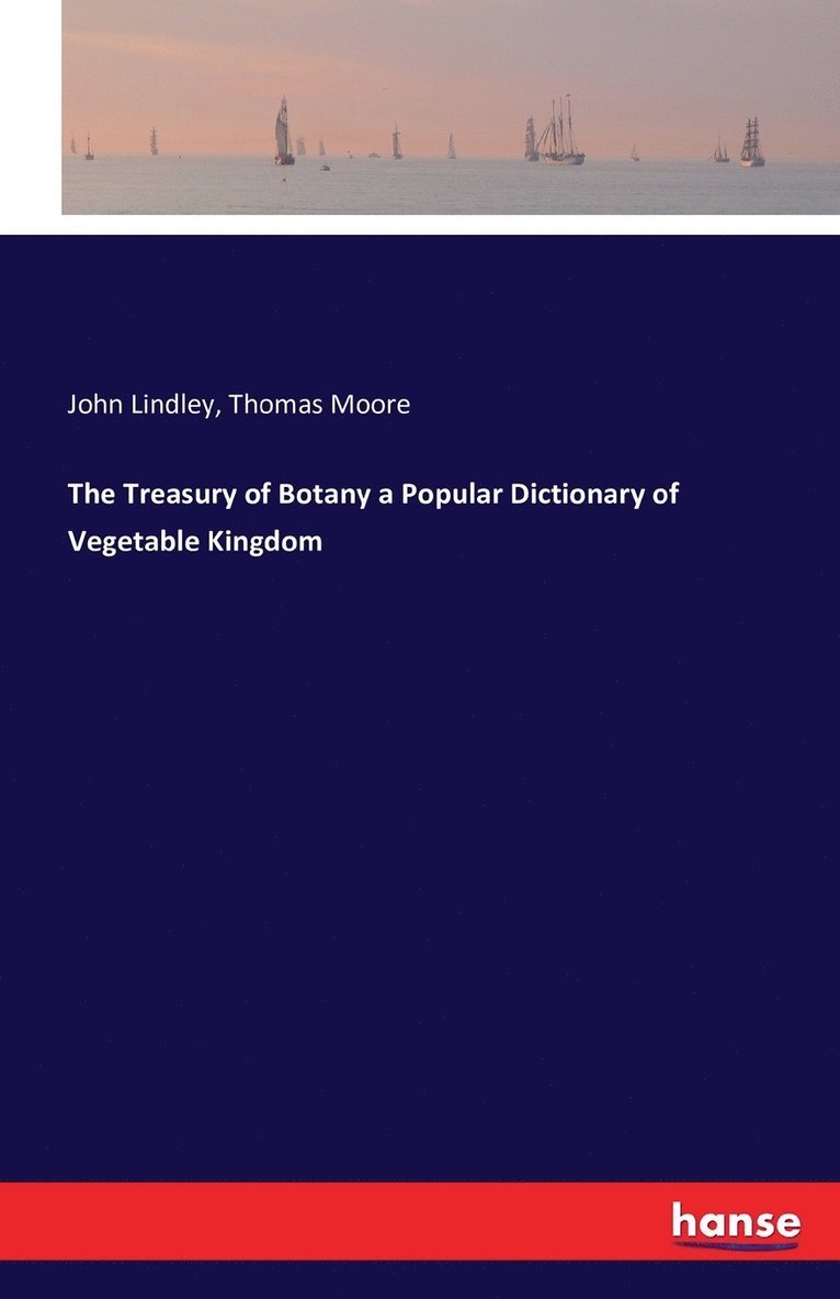 Treasury of Botany a Popular Dictionary of Vegetable Kingdom