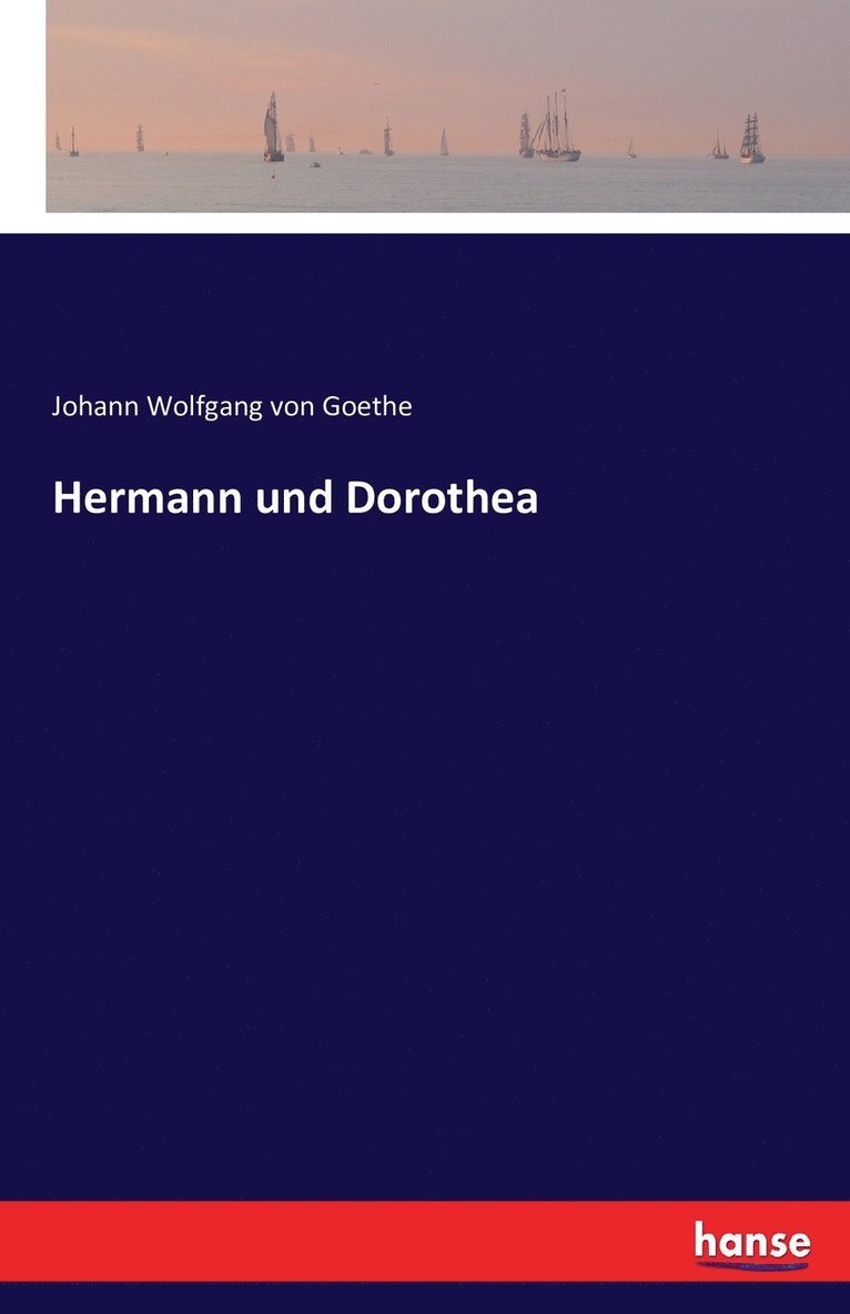 Johann Wolfgang Von Goethe, Johann Wolfgang von Goethe - Hermann und Dorothea, Häftad