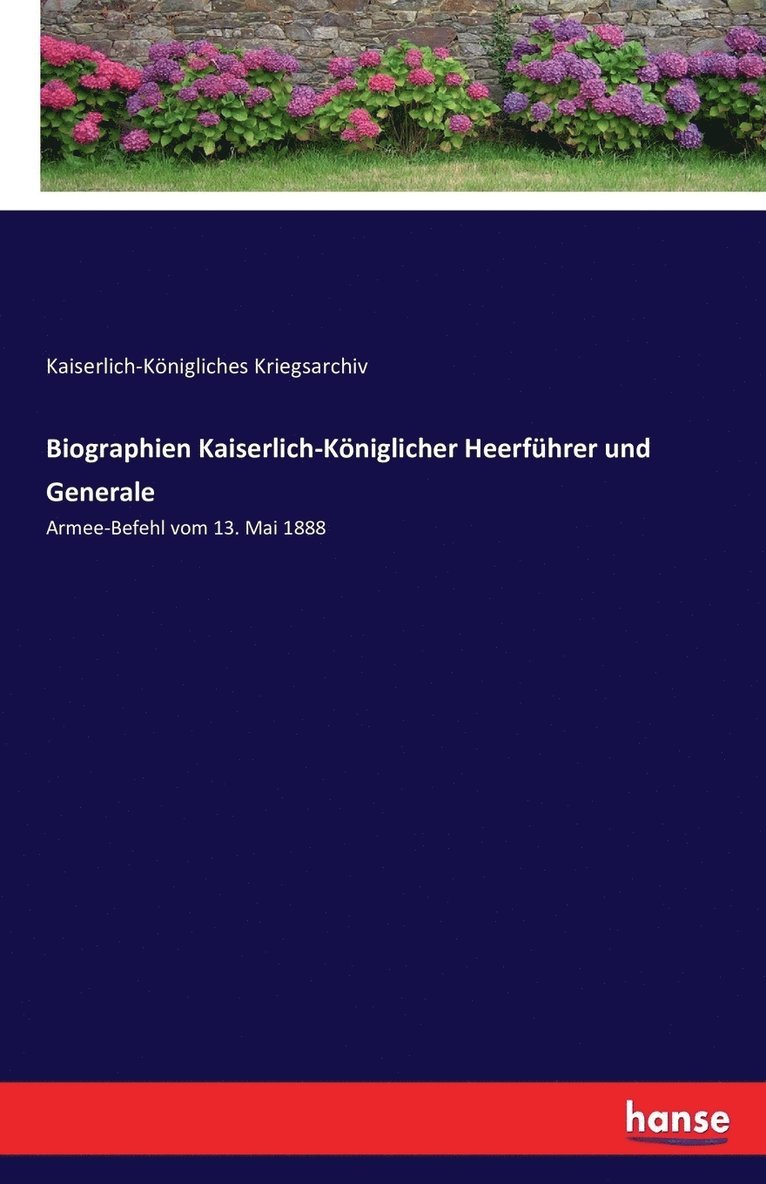 Biographien Kaiserlich-Koeniglicher Heerfuhrer und Generale 1