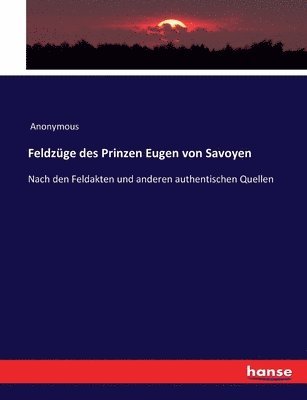 bokomslag Feldzge des Prinzen Eugen von Savoyen