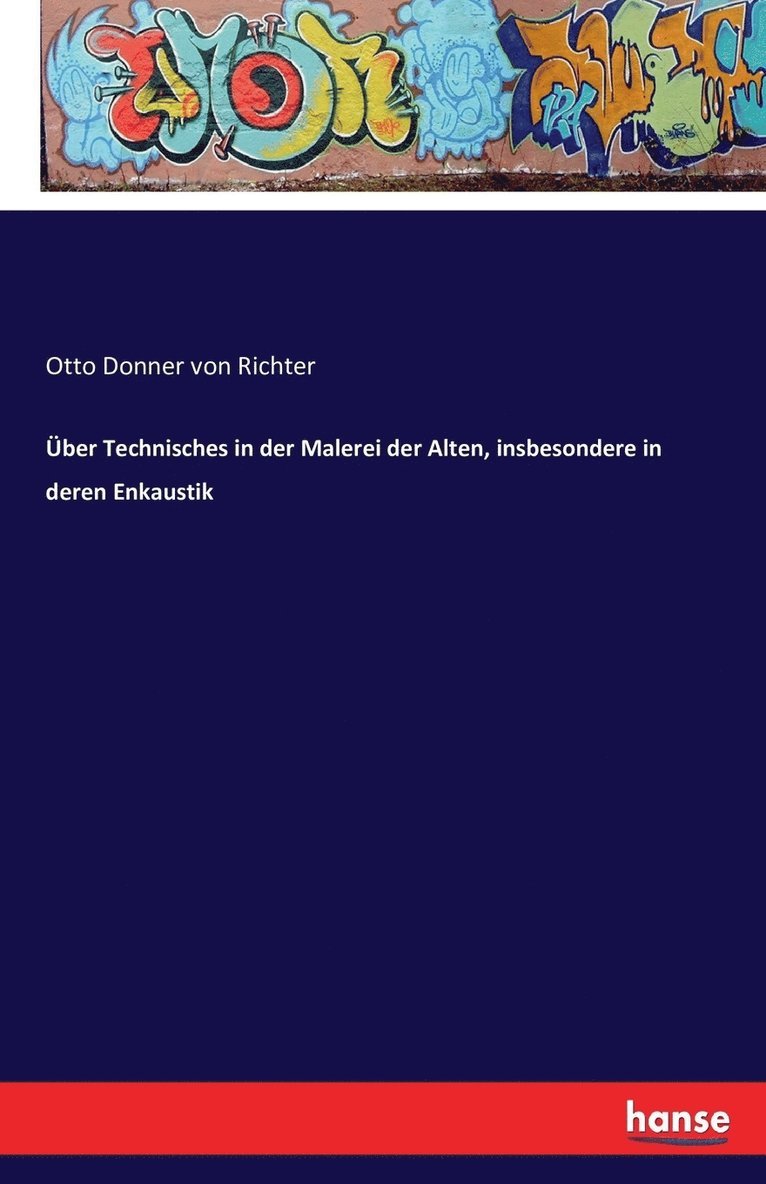 Otto Donner Von Richter, Otto Donner von Richter - Über Technisches in der Malerei der Alten, insbesondere in deren Enkaustik, Häftad