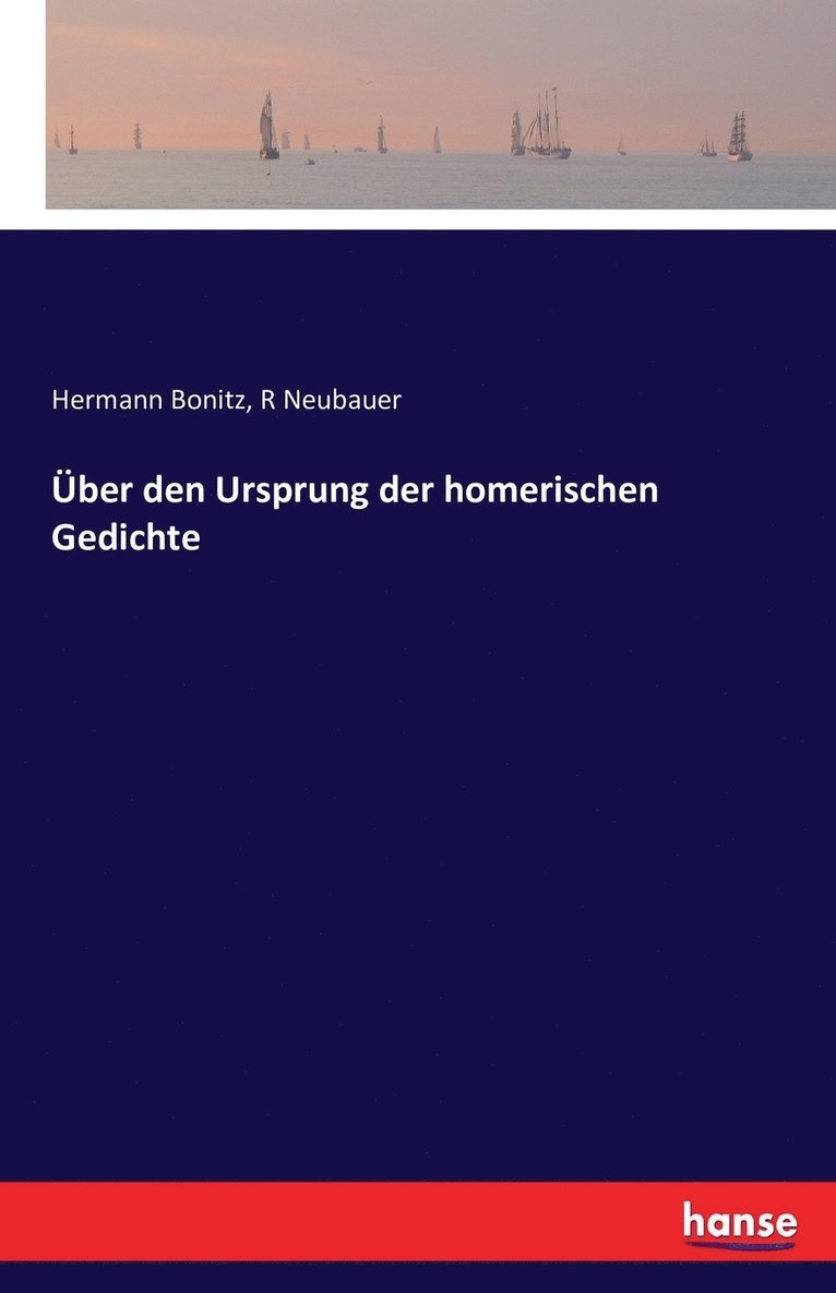 Hermann Bonitz, R Neubauer, R. Neubauer - Über den Ursprung der homerischen Gedichte, Häftad
