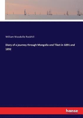 Diary of a journey through Mongolia and Tibet in 1891 and 1892 1