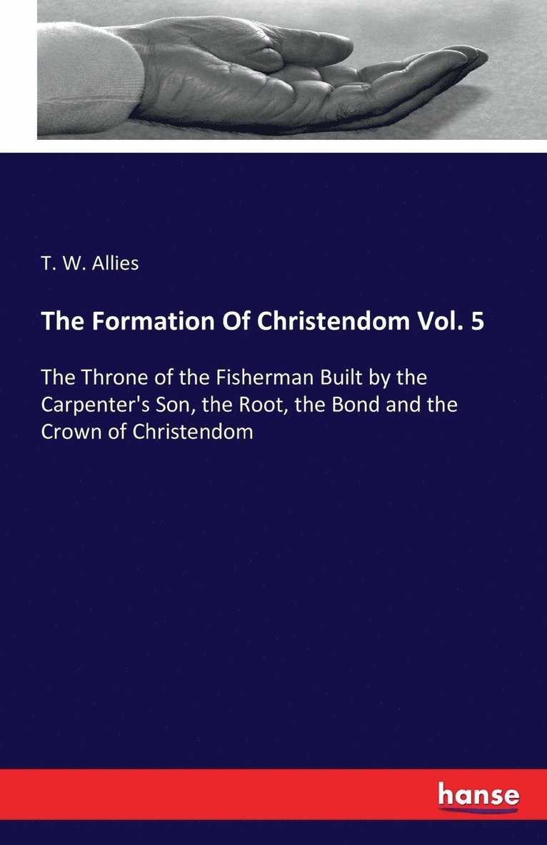 T W Allies, T. W. Allies - Formation Of Christendom Vol. 5, Häftad