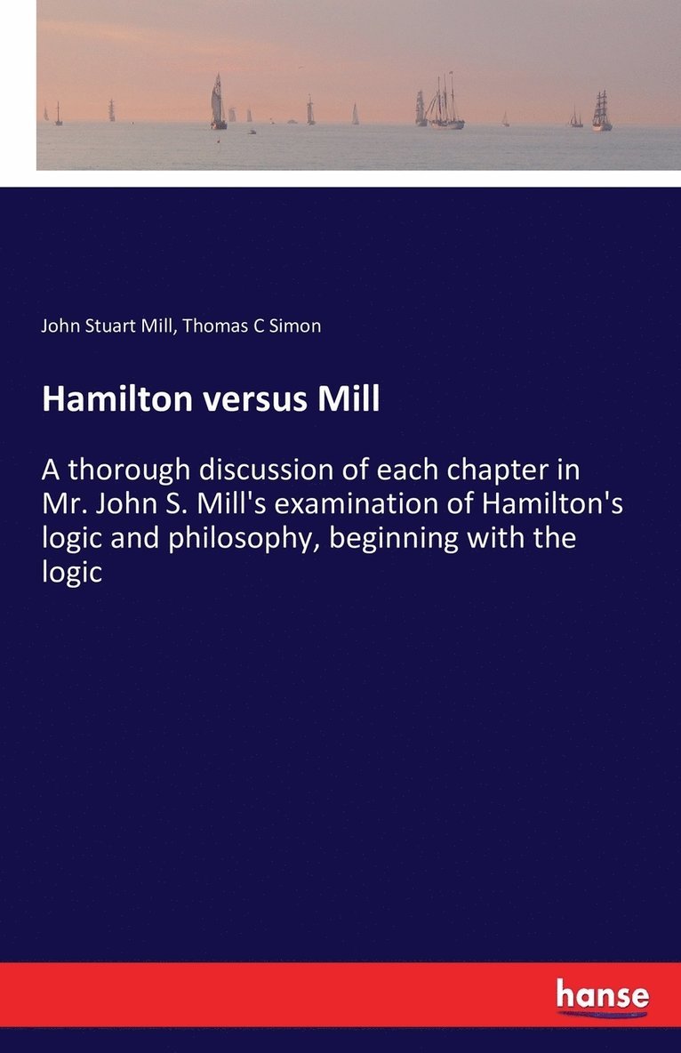 John Stuart Mill, Thomas C Simon, Thomas C. Simon - Hamilton versus Mill, Häftad