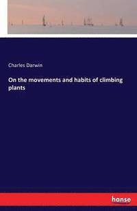 bokomslag On the movements and habits of climbing plants