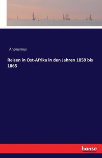 bokomslag Reisen in Ost-Afrika in den Jahren 1859 bis 1865