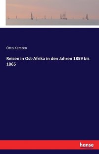 bokomslag Reisen in Ost-Afrika in den Jahren 1859 bis 1865