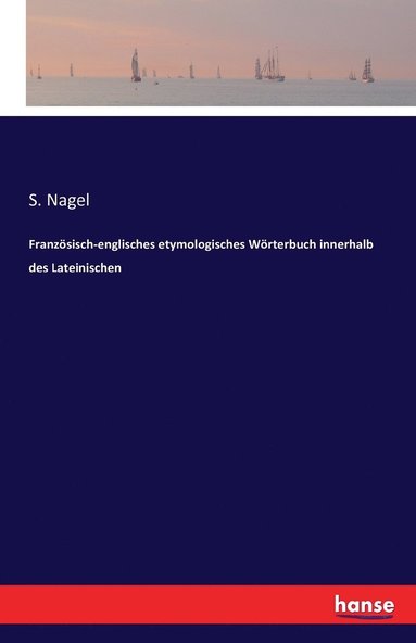 bokomslag Franzsisch-englisches etymologisches Wrterbuch innerhalb des Lateinischen