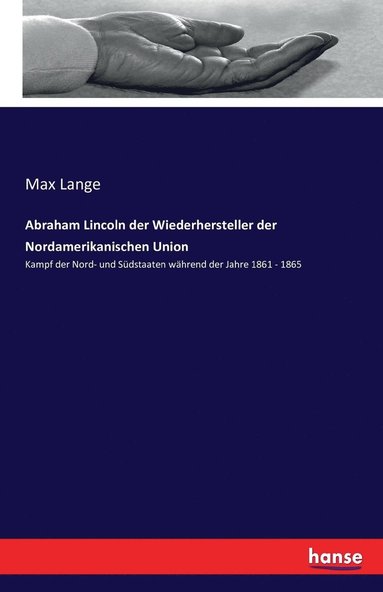 bokomslag Abraham Lincoln der Wiederhersteller der Nordamerikanischen Union