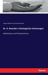 bokomslag Dr. A. Neander's theologische Vorlesungen