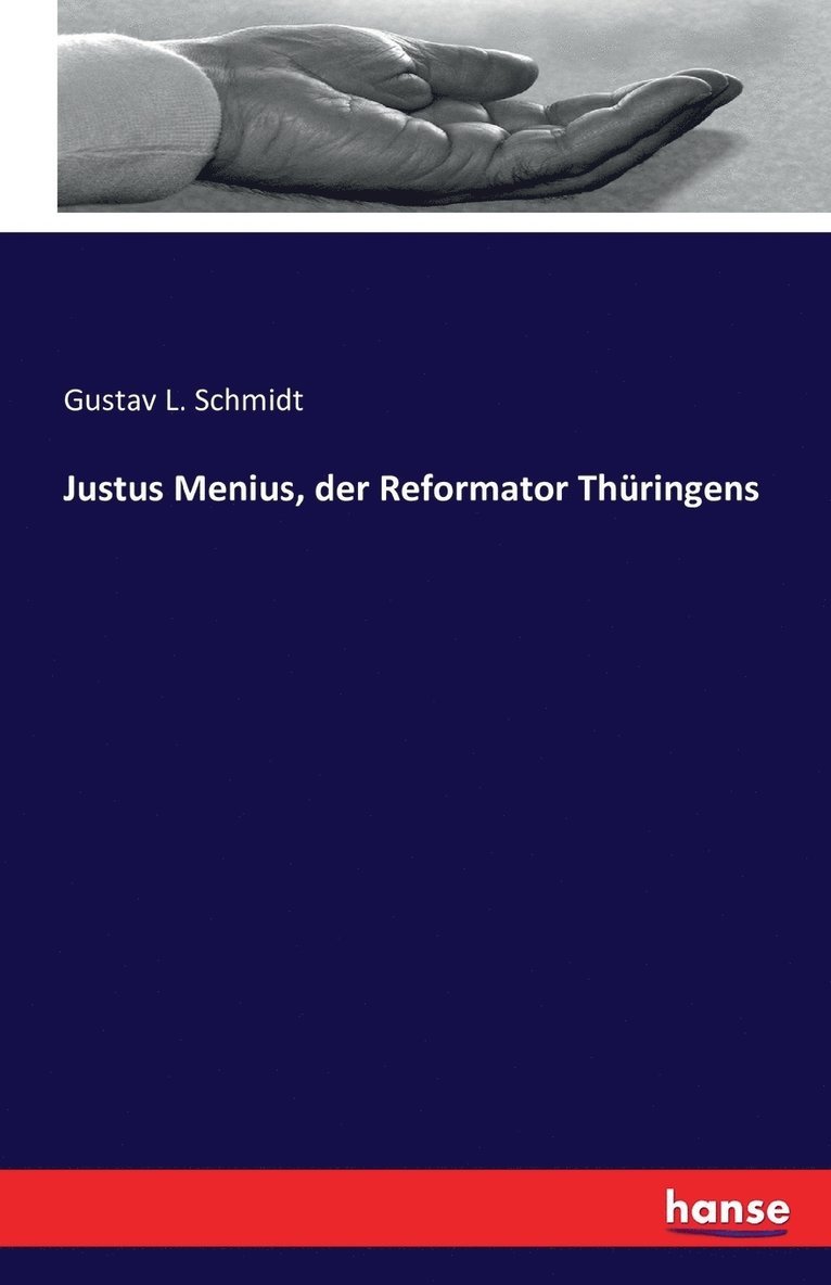 Justus Menius, der Reformator Thringens 1