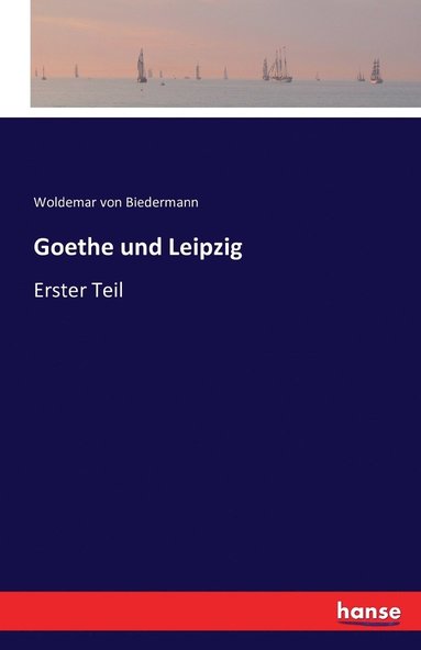 Woldemar Von Biedermann - Goethe und Leipzig, Häftad