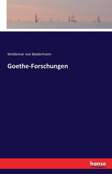 Woldemar Von Biedermann - Goethe-Forschungen, Häftad