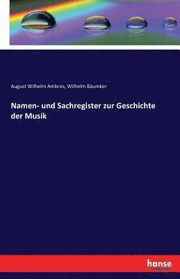 bokomslag Namen- und Sachregister zur Geschichte der Musik