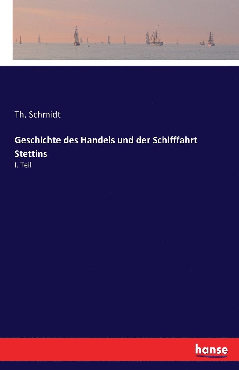 Geschichte des Handels und der Schifffahrt Stettins 1