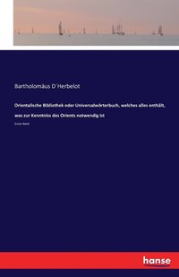 bokomslag Orientalische Bibliothek oder Universalwörterbuch, welches alles enthält, was zur Kenntniss des Orients notwendig ist