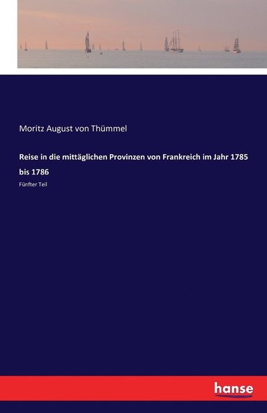 bokomslag Reise in die mittglichen Provinzen von Frankreich im Jahr 1785 bis 1786