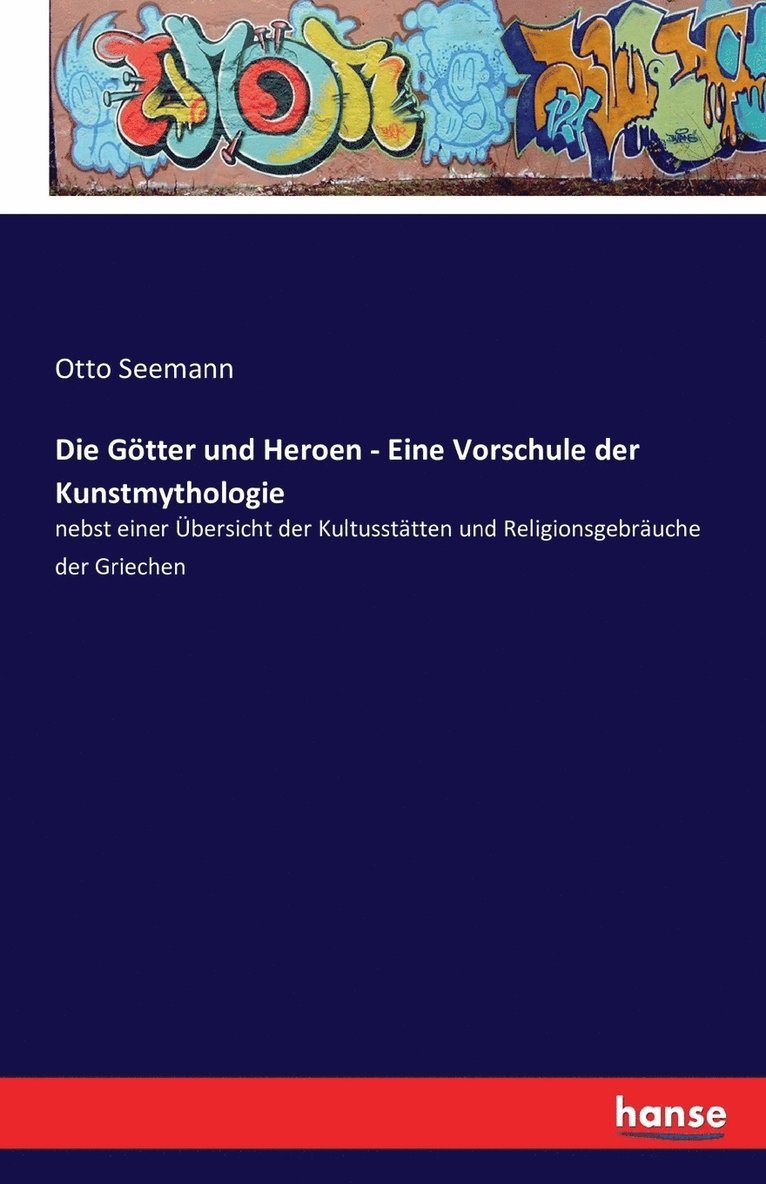Götter und Heroen - Eine Vorschule der Kunstmythologie