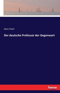 bokomslag Der deutsche Professor der Gegenwart