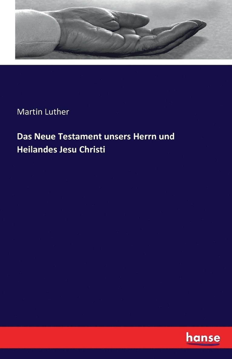Neue Testament unsers Herrn und Heilandes Jesu Christi