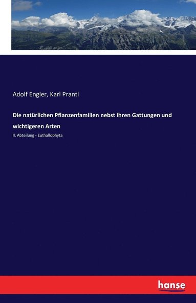 bokomslag Die natrlichen Pflanzenfamilien nebst ihren Gattungen und wichtigeren Arten