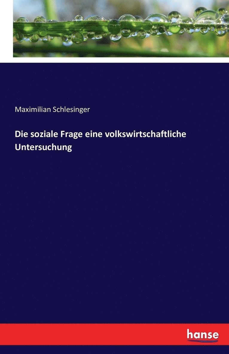 Die soziale Frage eine volkswirtschaftliche Untersuchung 1