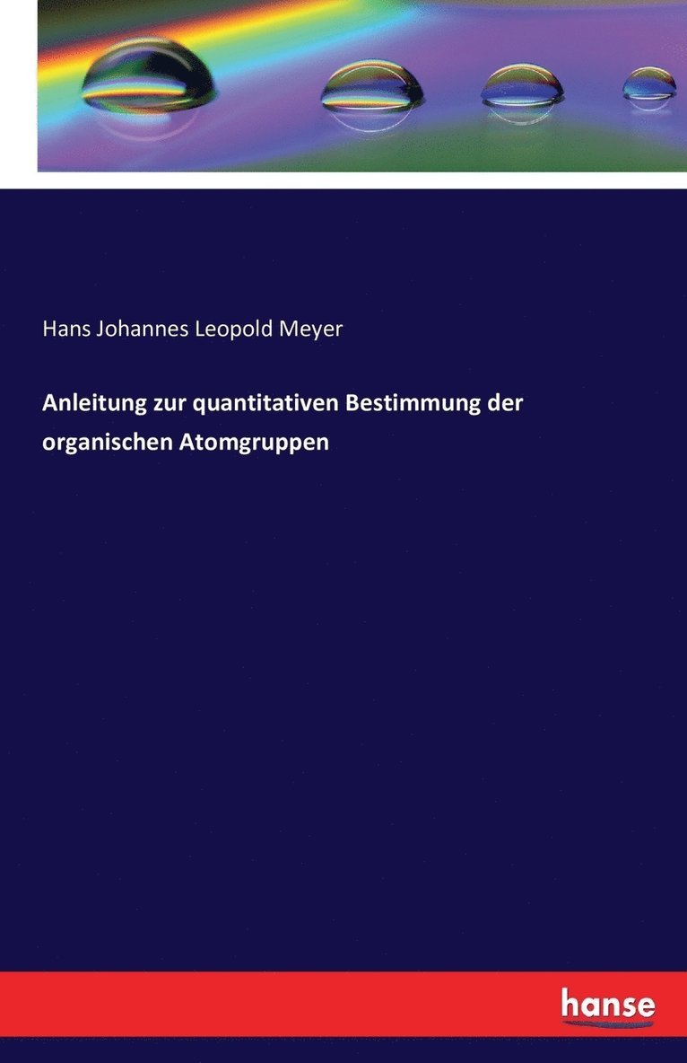 Anleitung zur quantitativen Bestimmung der organischen Atomgruppen 1