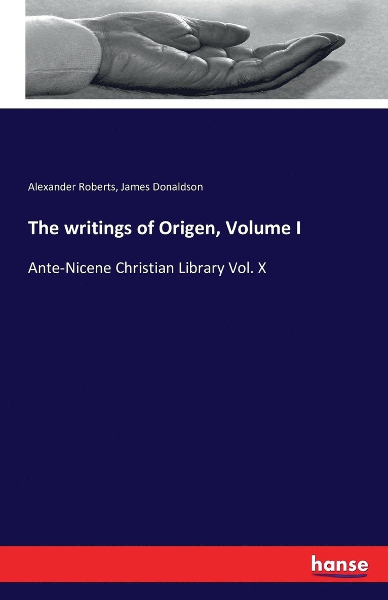 The writings of Origen, Volume I 1